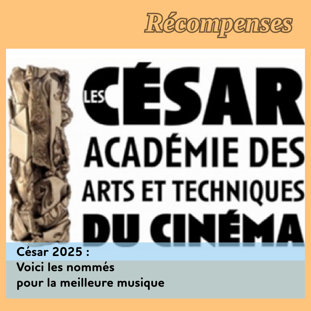 ,@,cesar,vingt‑dieux2024041615,amour-ouf2024042712,brion,comte-de-monte-cristo2023091703,rebotier,emilia-perez2022012519,camille,ducol,desplat,plus-precieuse-des-marchandises2022061812, - César 2025 : Voici les nommés pour la meilleure musique