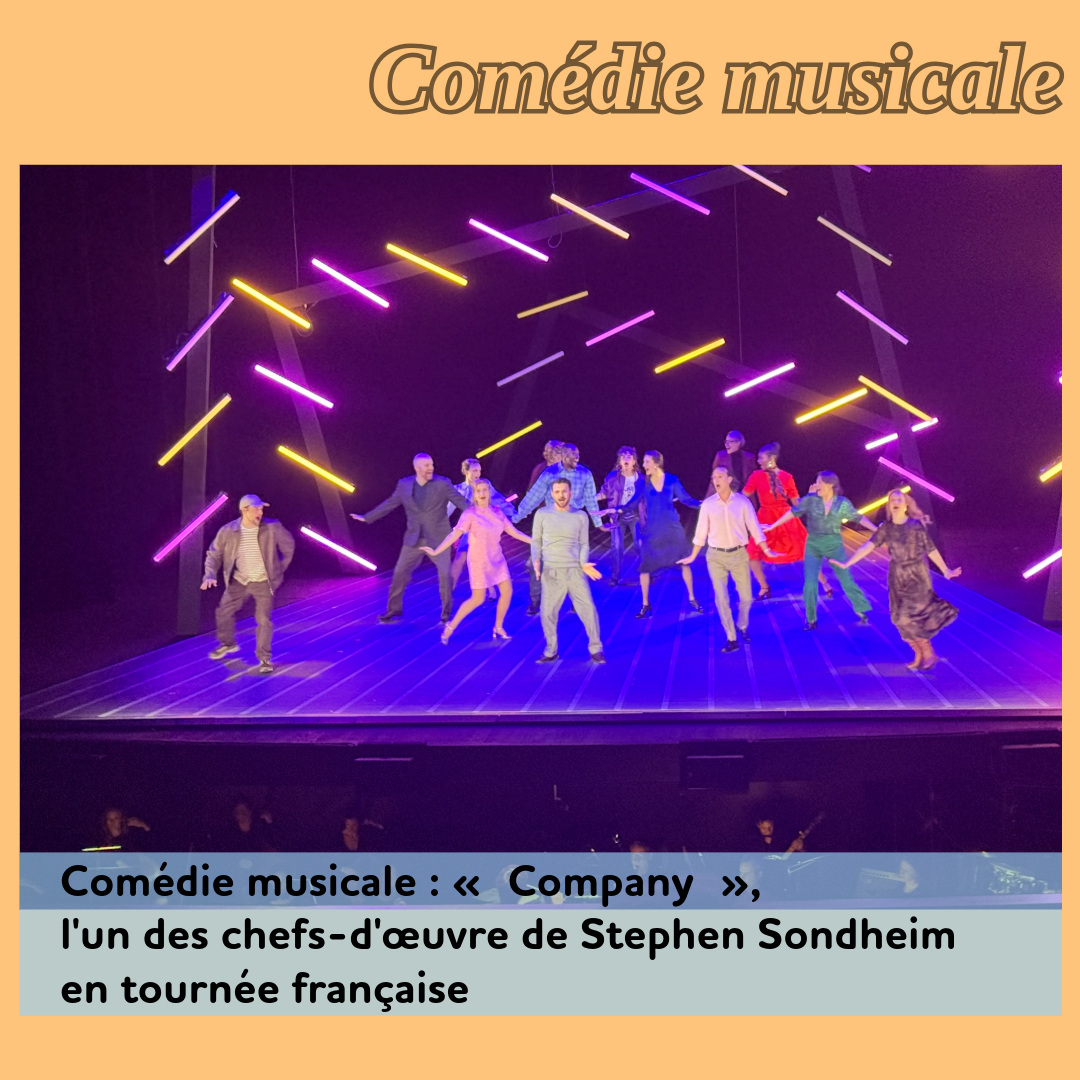 ,@,company2025030813,sondheim, - Comédie musicale : « Company », l'un des chefs-d'œuvre de Stephen Sondheim en tournée française