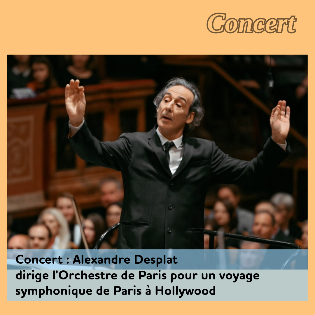 ,@,desplat, - Concert : Alexandre Desplat dirige l'Orchestre de Paris pour un voyage symphonique de Paris à Hollywood