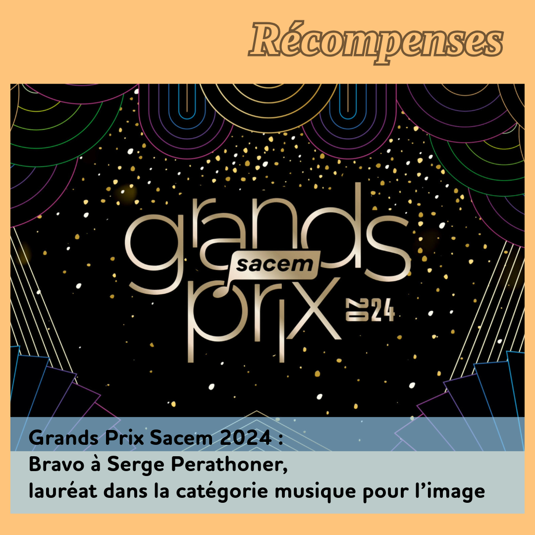 ,@,perathoner,sacem, - Grands Prix Sacem 2024 : Bravo à Serge Perathoner, lauréat dans la catégorie musique pour l’image