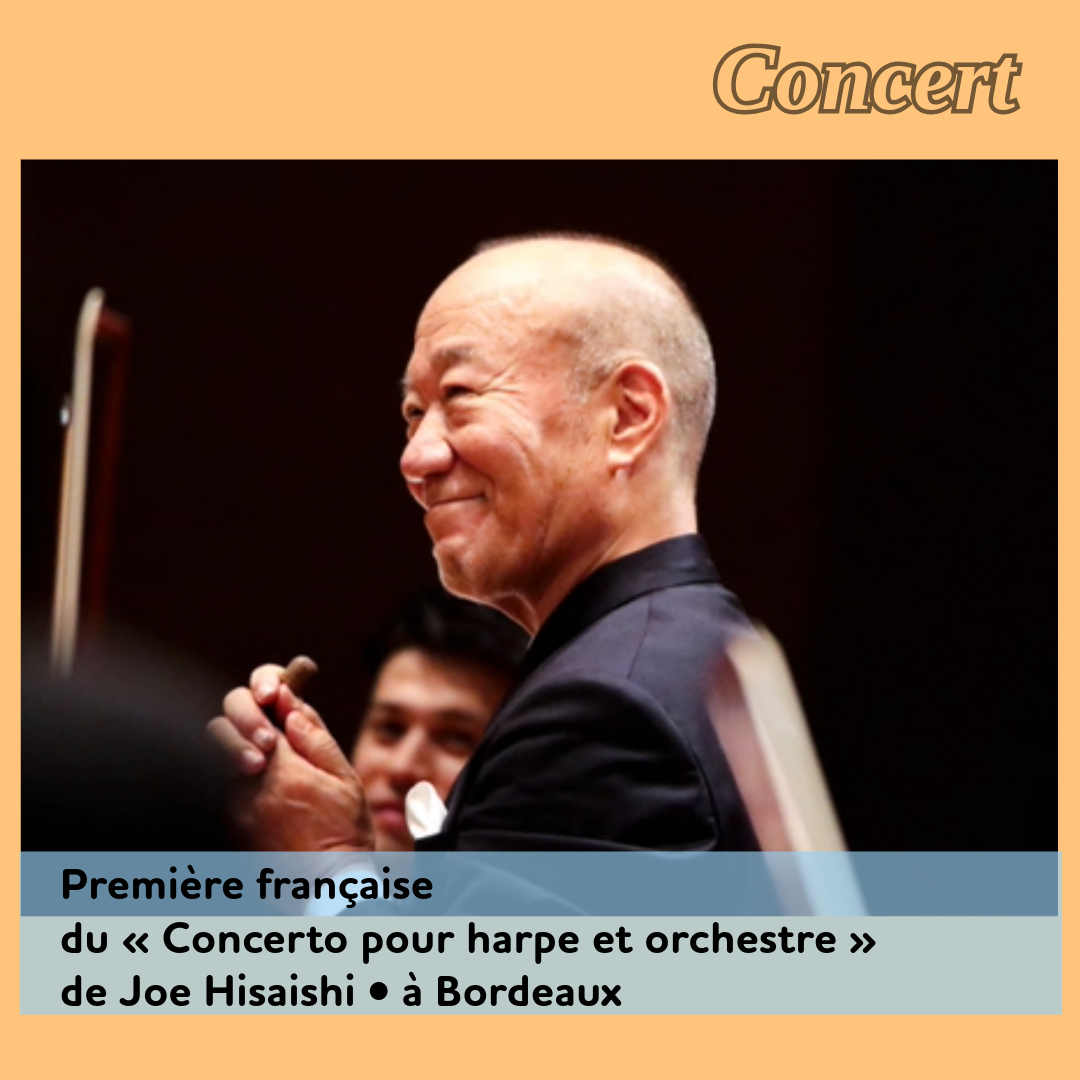 ,@,hisaishi, - Première française du « Concerto pour harpe et orchestre » de Joe Hisaishi à Bordeaux