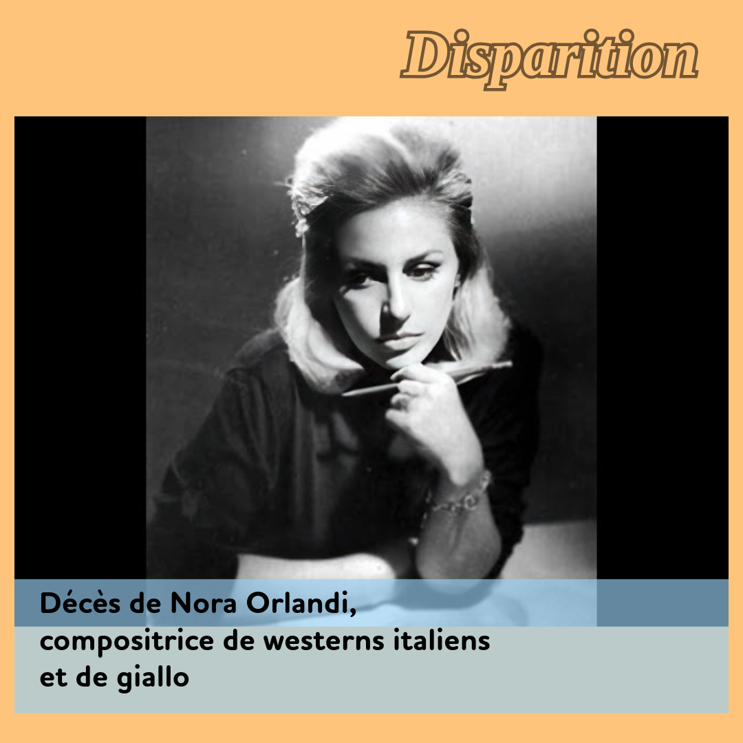 ,@,orlandi2024030917, - Décès de Nora Orlandi, compositrice de westerns italiens et de giallo