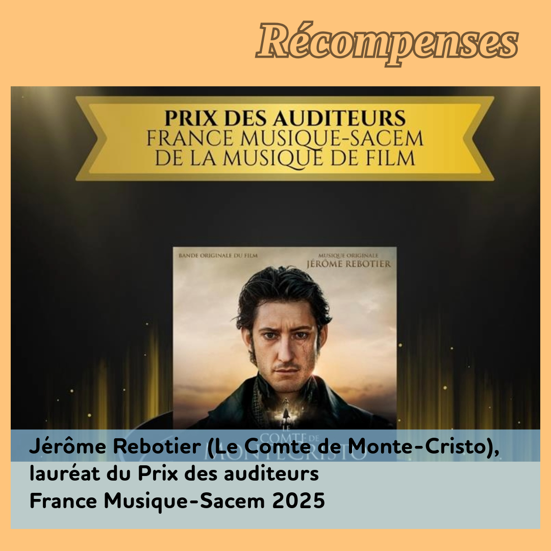 ,@,comte-de-monte-cristo2023091703,rebotier,sacem,cine-tempo, - Jérôme Rebotier (Le Comte de Monte-Cristo), lauréat du Prix des auditeurs France Musique-Sacem 2025