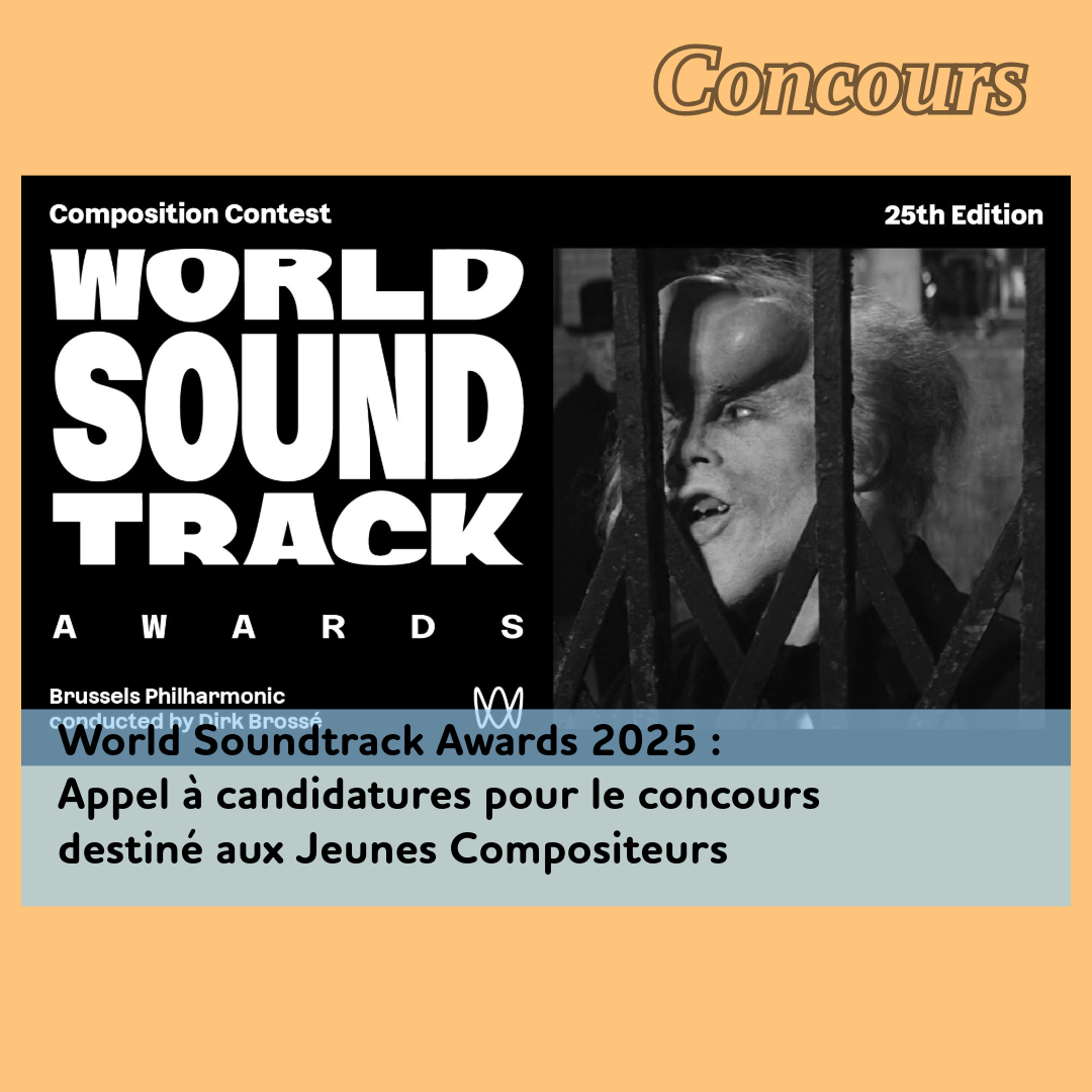 ,@,world-soundtrack-awards, - World Soundtrack Awards 2025 : Appel à candidatures pour le concours destiné aux Jeunes Compositeurs